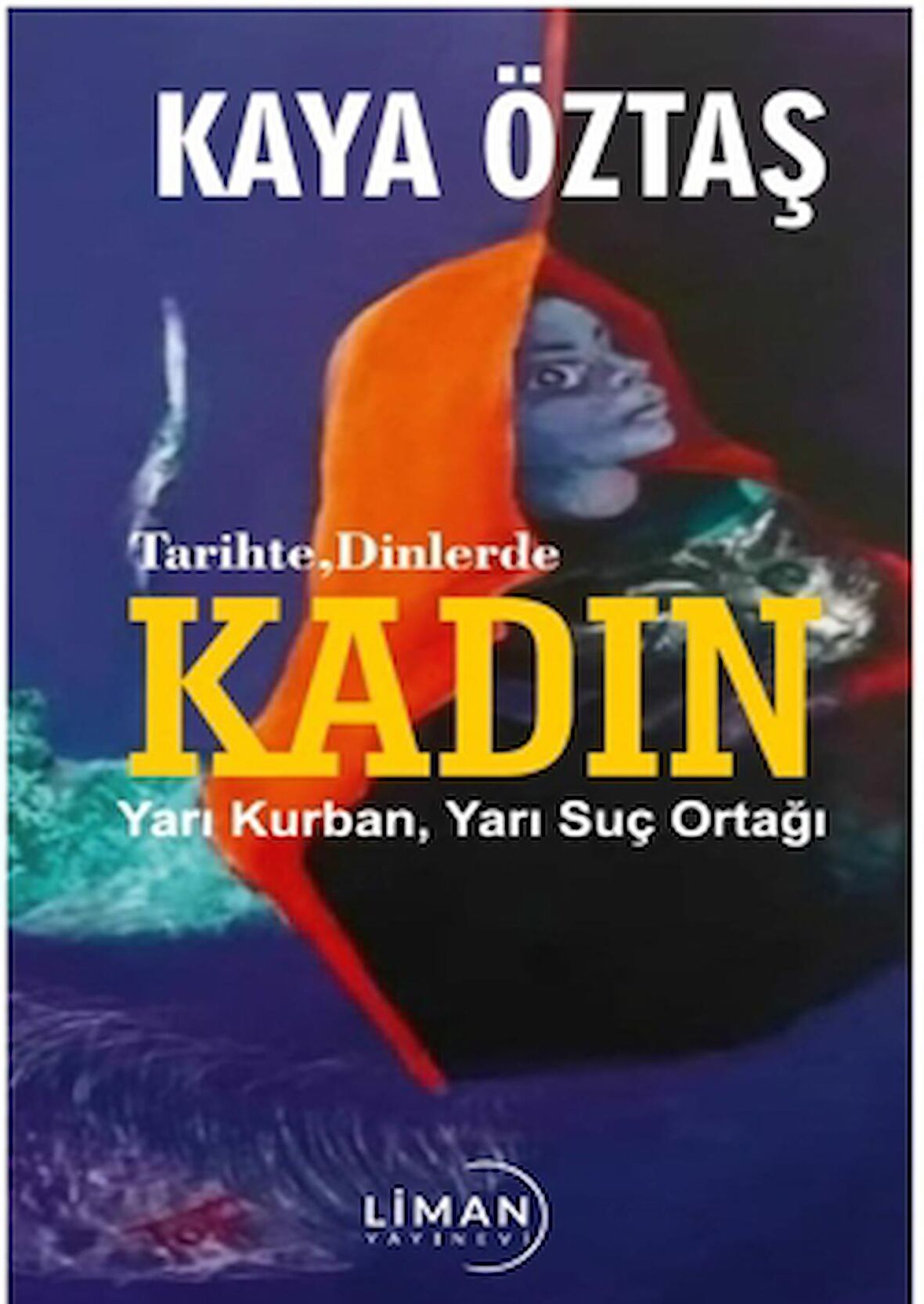 Tarihte Dinlerde Kadın Yarı Kurban Yarı Suç Ortağı