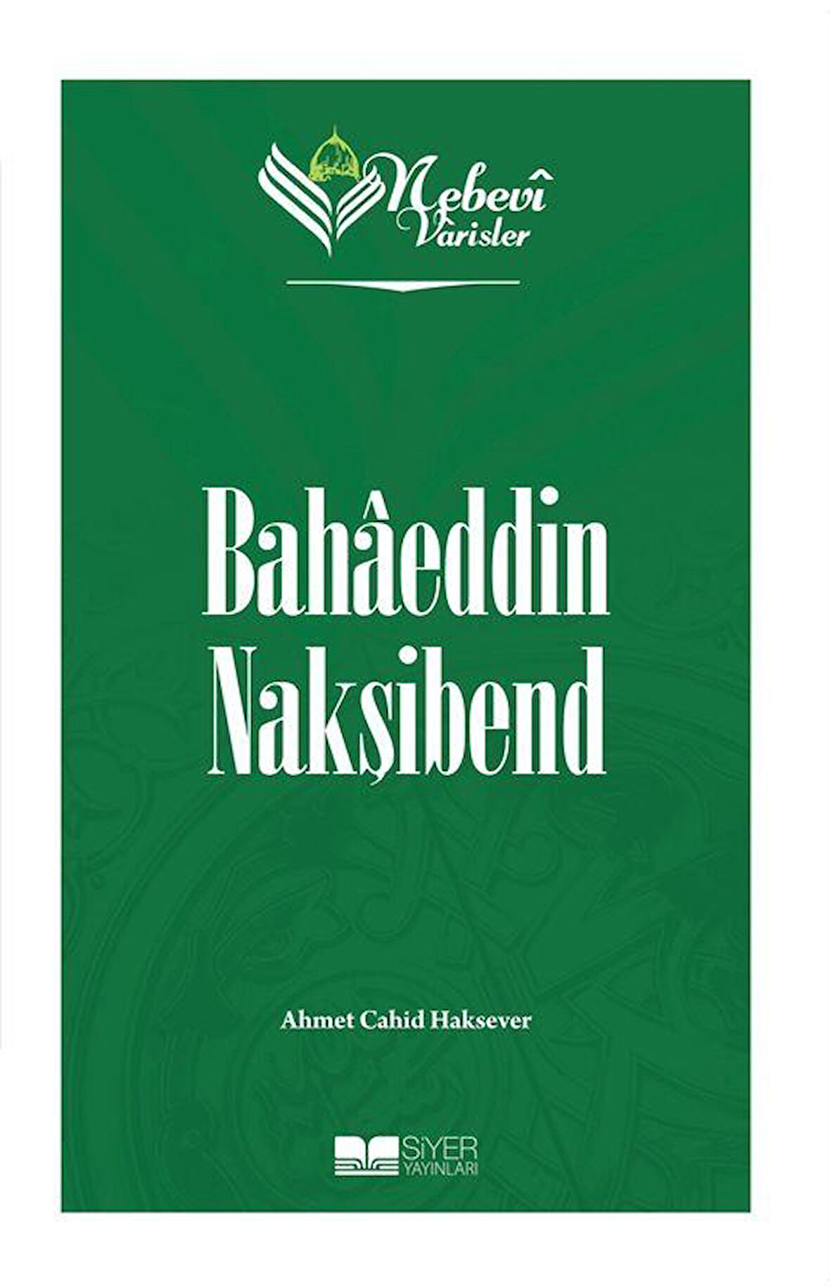 Nebevi Varisler 67 / Bahaeddin Nakşibend / Ahmet Cahid Haksever