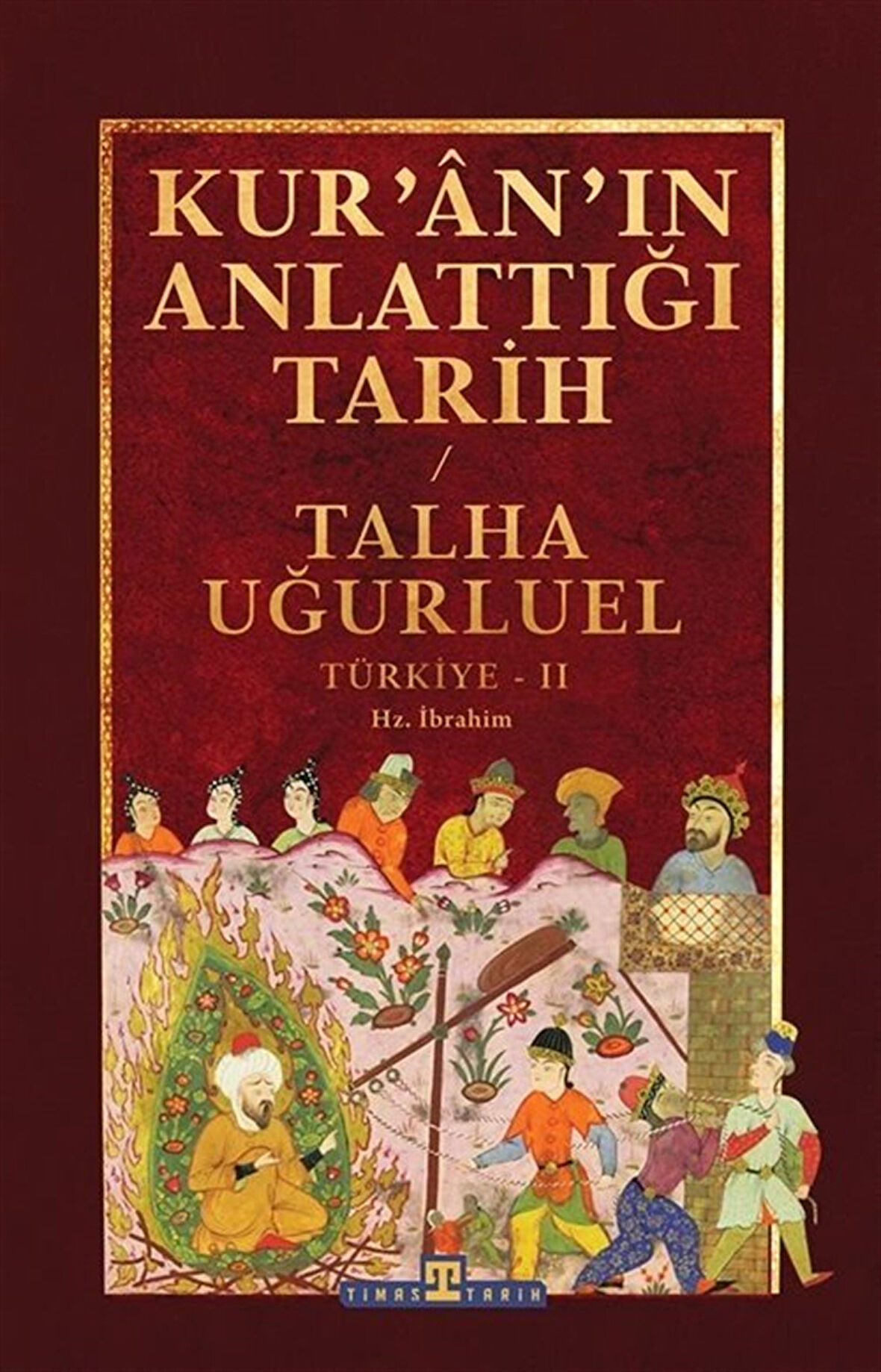 Kur'an'ın Anlattığı Tarih: Türkiye 2 / Talha Uğurluel