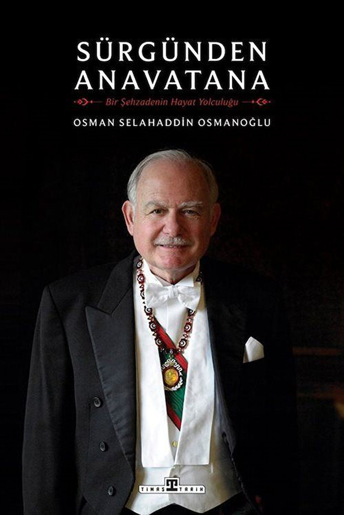 Sürgünden Anavatana & Bir Şehzadenin Hayat Yolculuğu / Osman Selahaddin Osmanoğlu