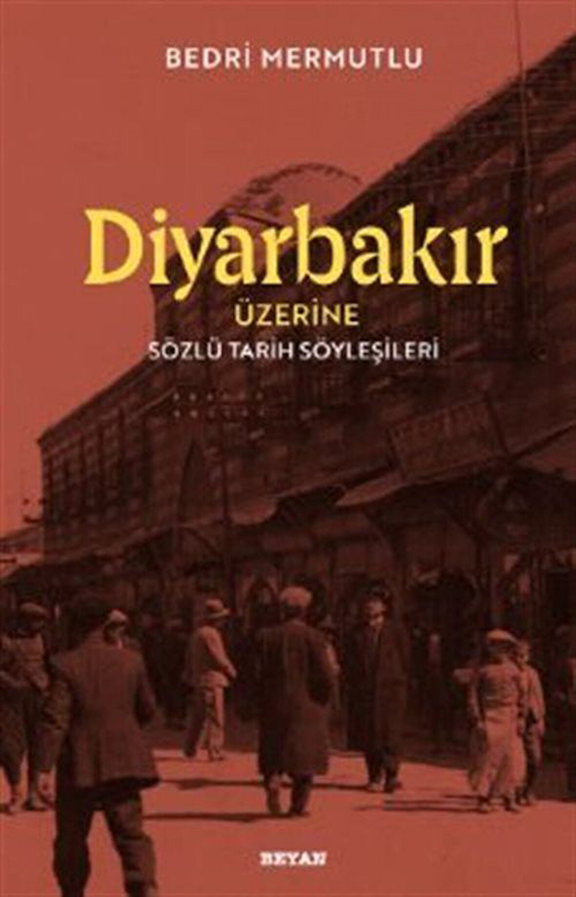 Diyarbakır Üzerine Sözlü Tarih Söyleşileri / Bedri Mermutlu
