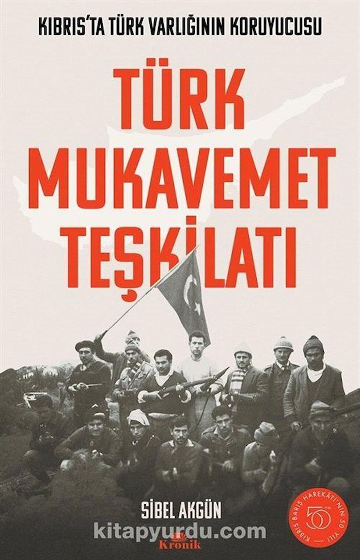Türk Mukavemet Teşkilatı & Kıbrıs'ta Türk Varlığının Koruyucusu / Sibel Akgün