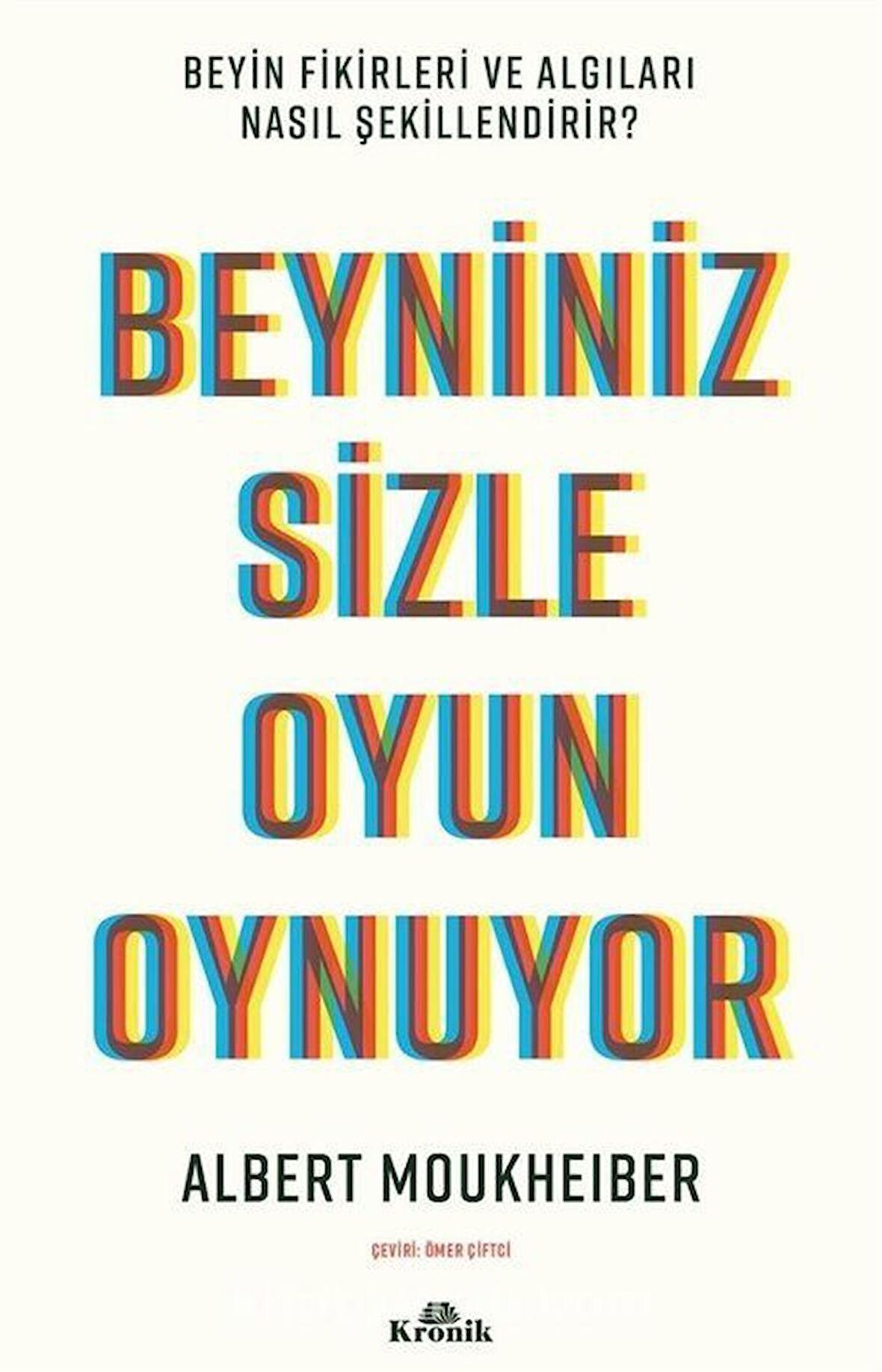 Beyniniz Sizle Oyun Oynuyor & Beyin Fikirleri ve Algıları Nasıl Şekillendirir? / Albert Moukheiber