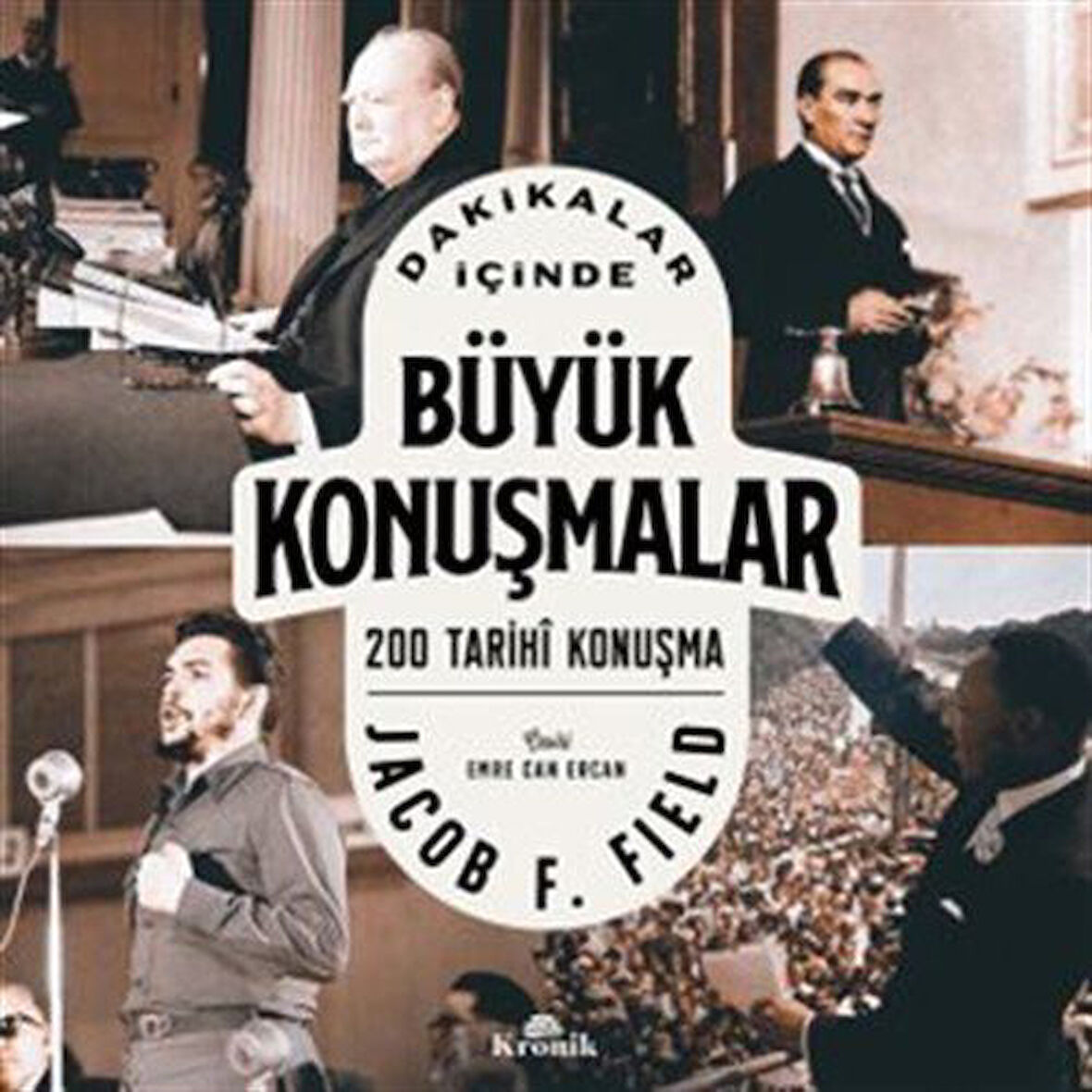 Dakikalar İçinde Büyük Konuşmalar / 200 Tarihî Konuşma / Jacob F. Field