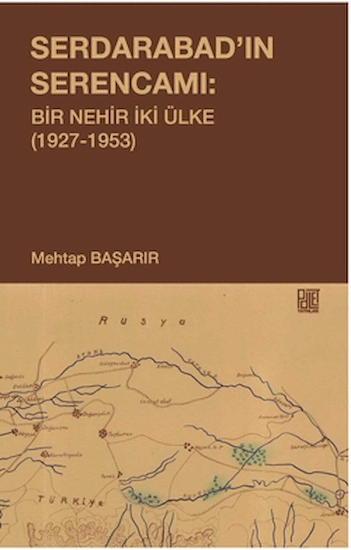 Serdarabad’ın Serencamı: Bir Nehir İki Ülke(1927-1953)