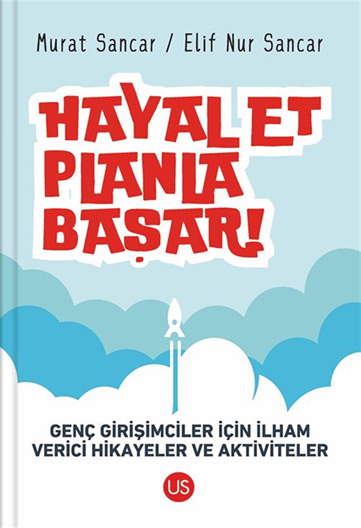 Hayal Et, Planla, Başar! & Genç Girişimciler İçin İlham Verici Hikayeler ve Aktiviteler / Murat Sancar