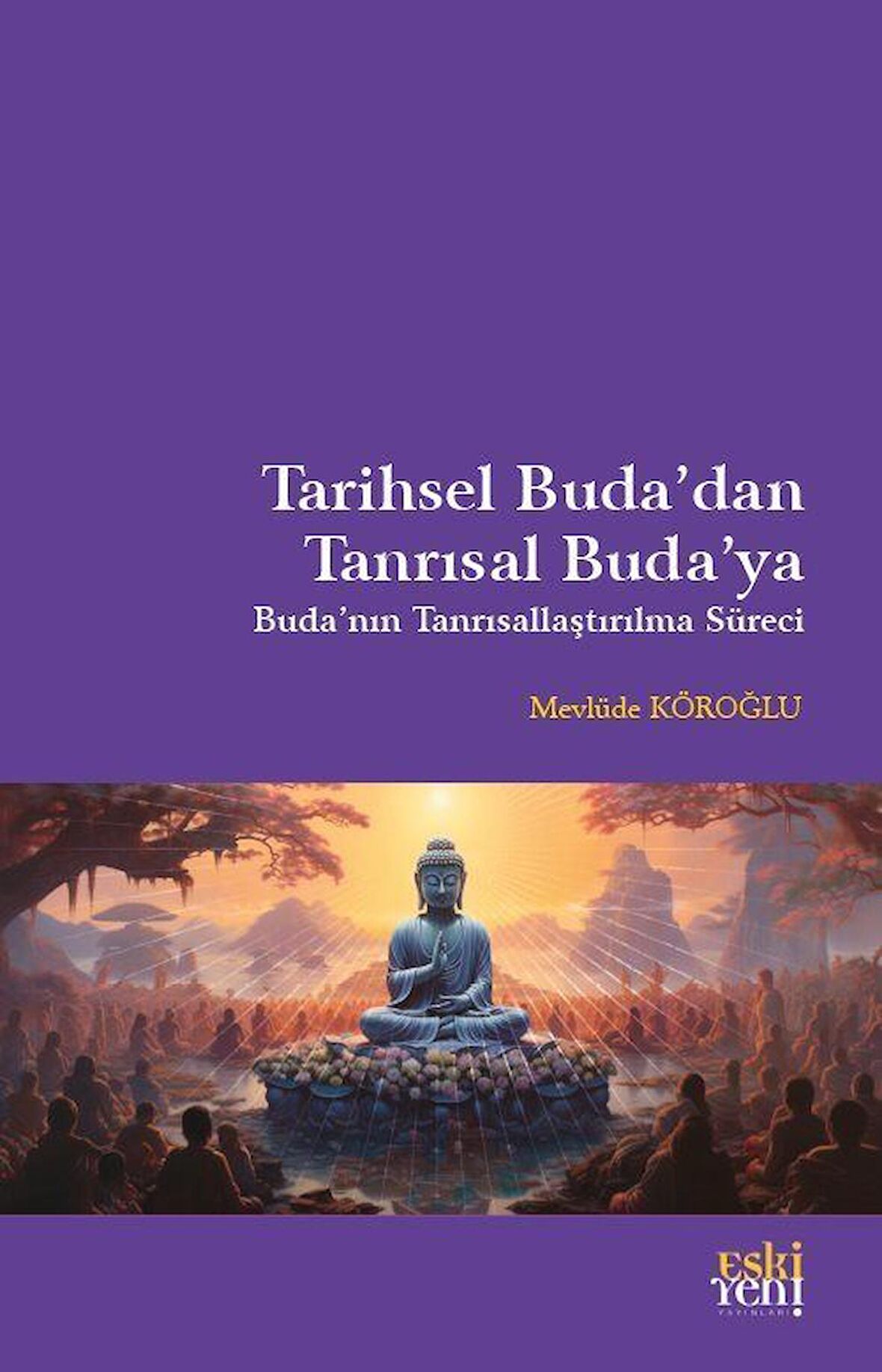 Tarihsel Buda'dan Tanrısal Buda'ya