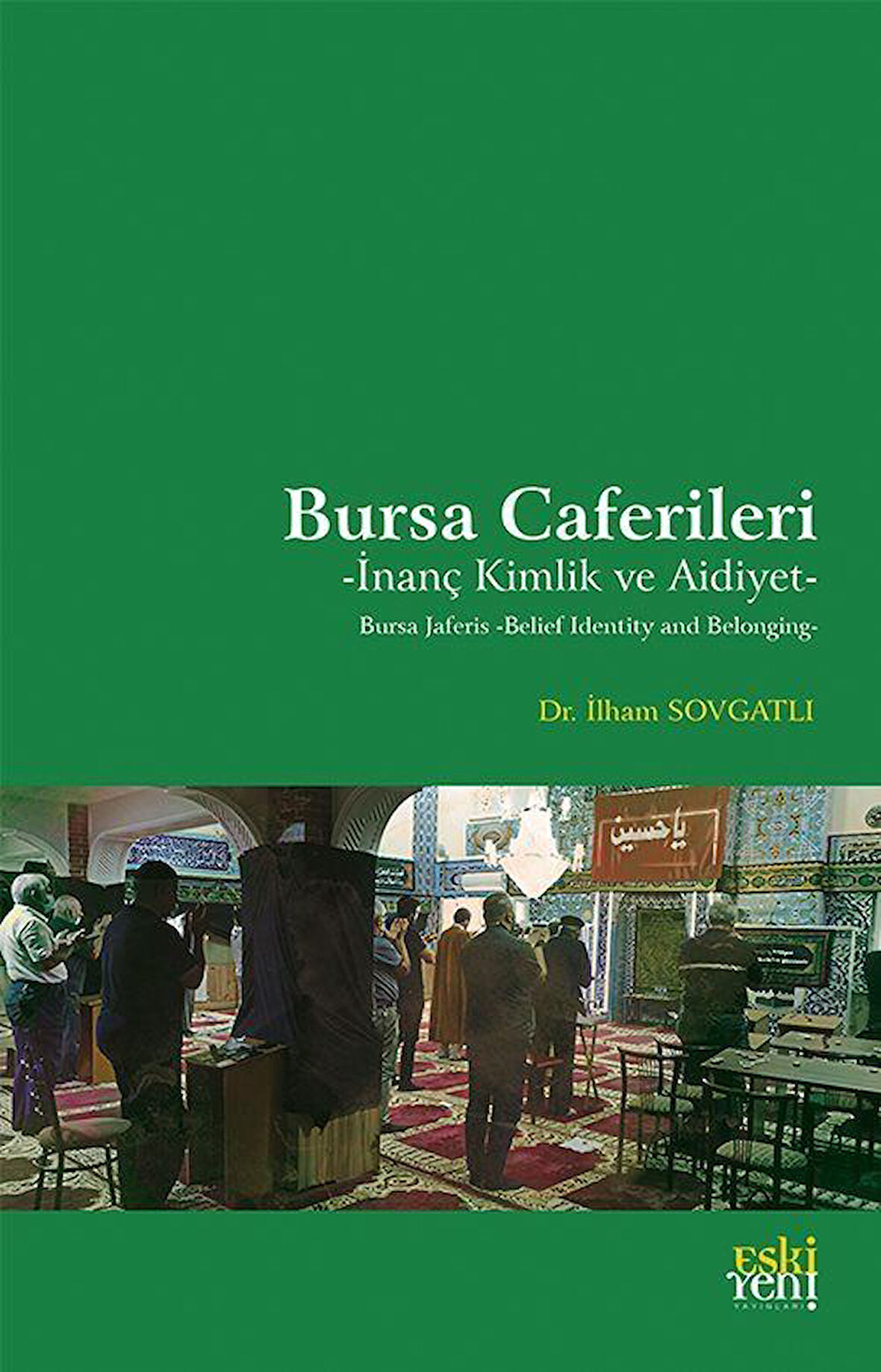 Bursa Caferileri & İnanç Kimlik ve Aidiyet / İlham Sovgatlı