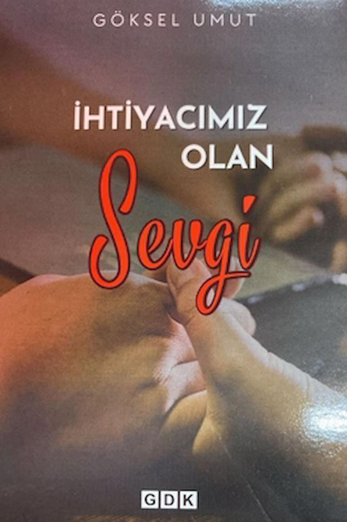 İhtiyacımız Olan Sevgi