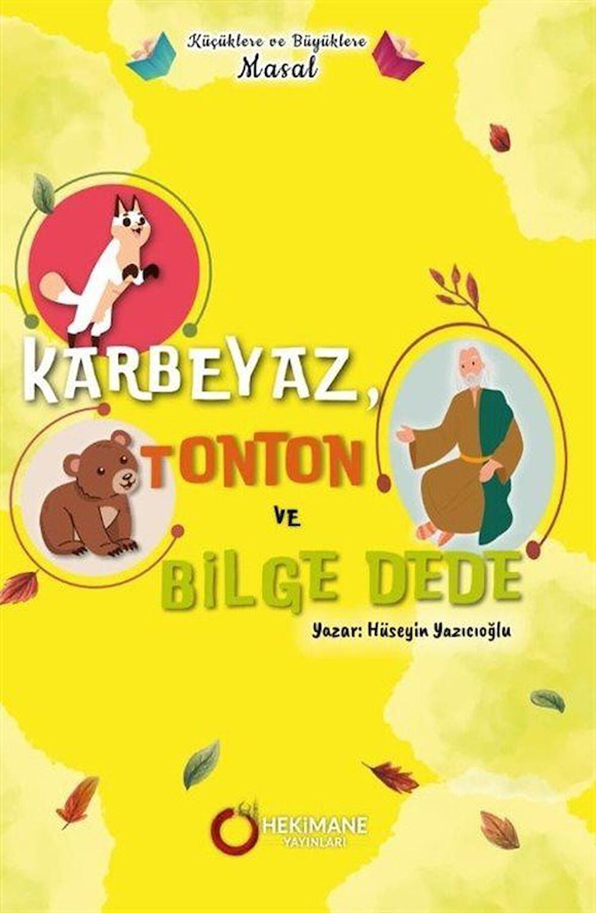Küçüklere ve Büyüklere Masal - Karbeyaz, Tonton ve Bilge Dede
