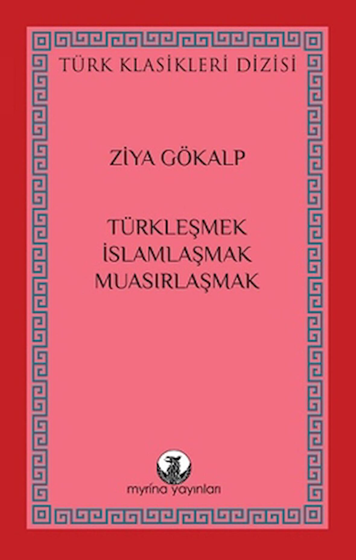 Türkleşmek, İslamlaşmak, Muasırlaşmak