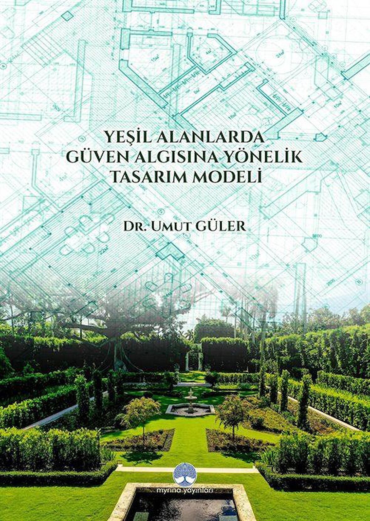 Yeşil Alanlarda Güven Algısına Yönelik Tasarım Modeli / Dr. Umut Güler