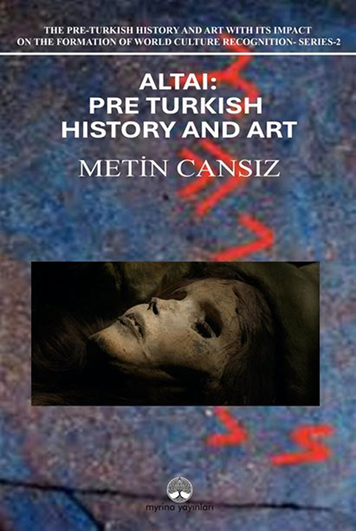 Altai: Pre-Turkish History and Art / Metin Cansız
