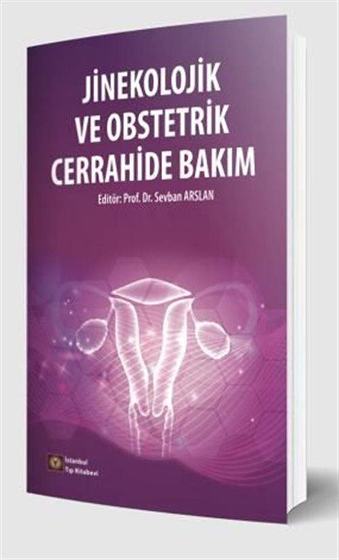 Jinekolojik ve Obstetrik Cerrahide Bakım / Prof. Dr. Sevban Arslan