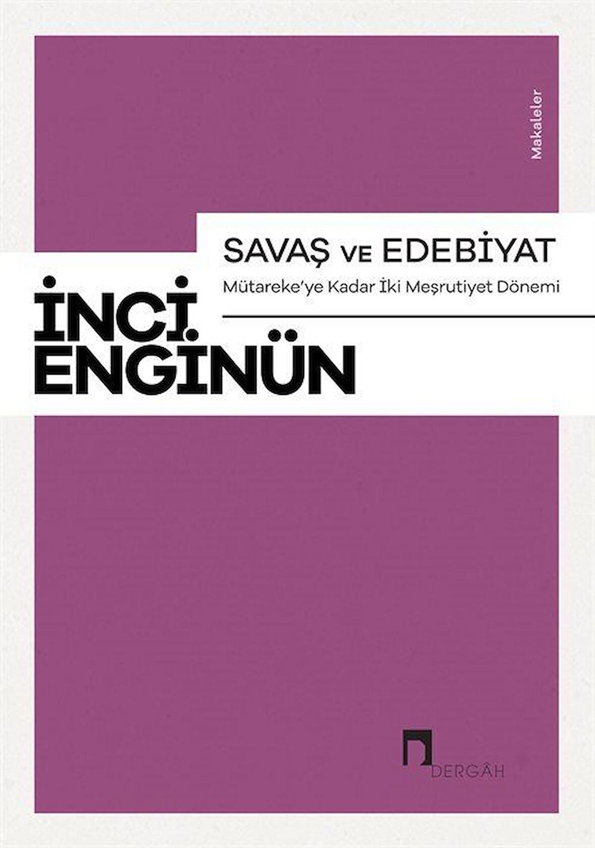 Savaş ve Edebiyat - Mütareke'ye Kadar İki Meşrutiyet Dönemi Makaleler