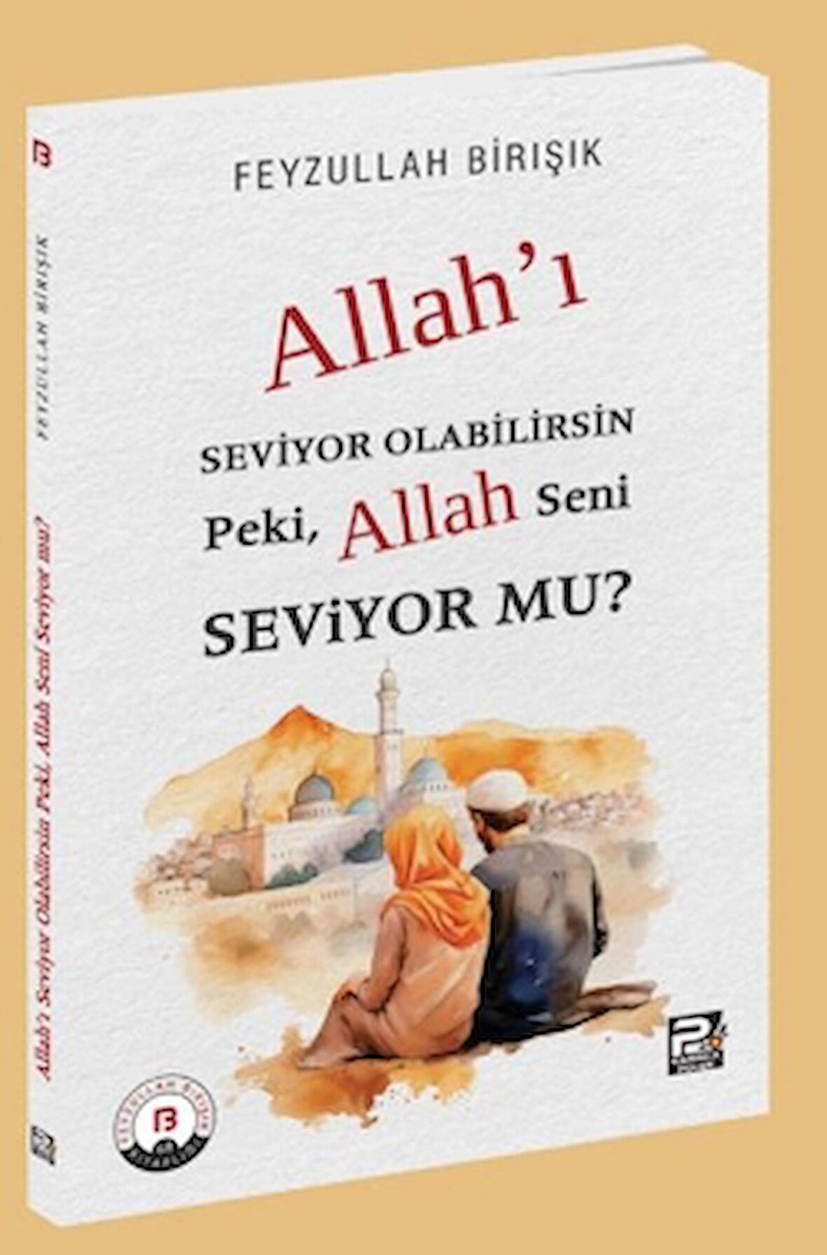 Allah'ı Seviyor Olabilirsin Peki, Allah Seni Seviyor mu?