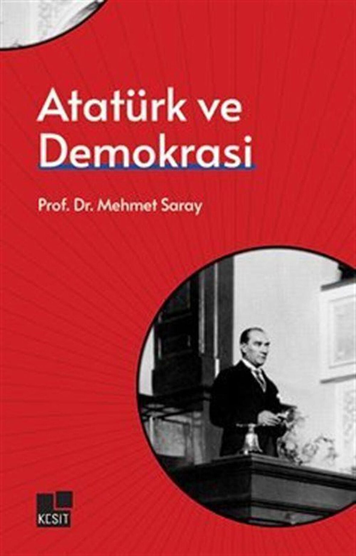 Atatürk ve Demokrasi / Prof. Dr. Mehmet Saray