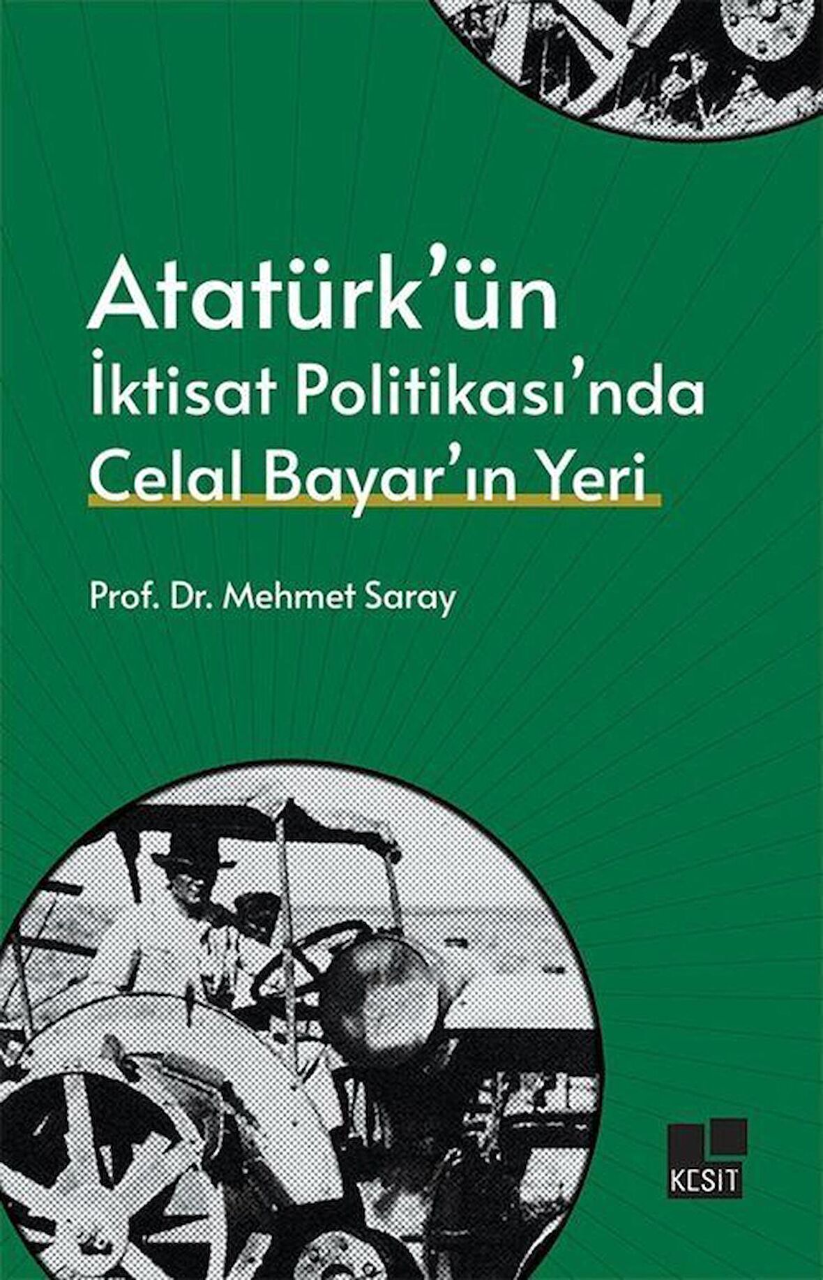 Atatürk'ün İktisat Politikası'nda Celal Bayar'ın Yeri / Prof. Dr. Mehmet Saray