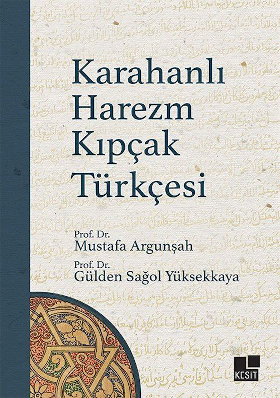 Karahanlı Harezm Kıpçak Türkçesi / Prof. Dr. Mustafa Argunşah