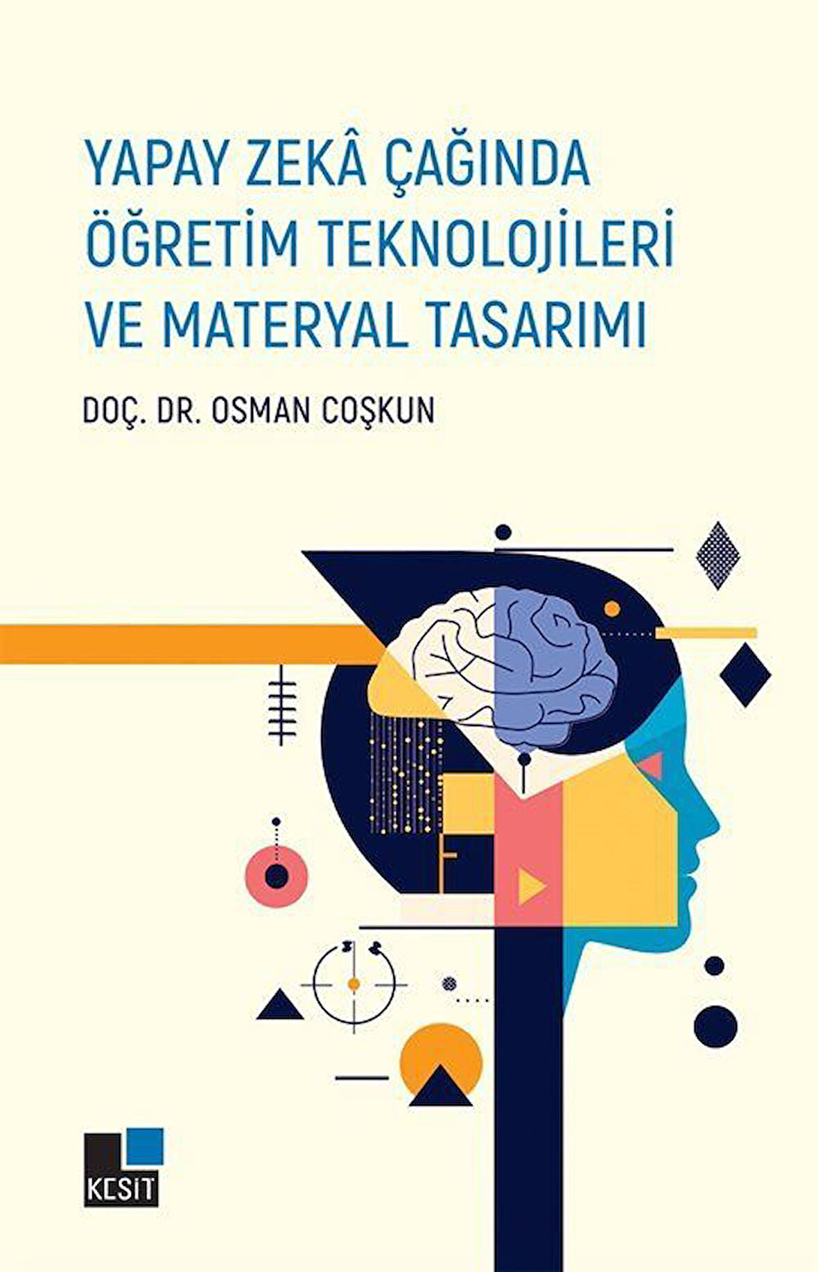 Yapay Zeka Çağında Öğretim Teknolojileri ve Materyal Tasarımı / Osman Coşkun