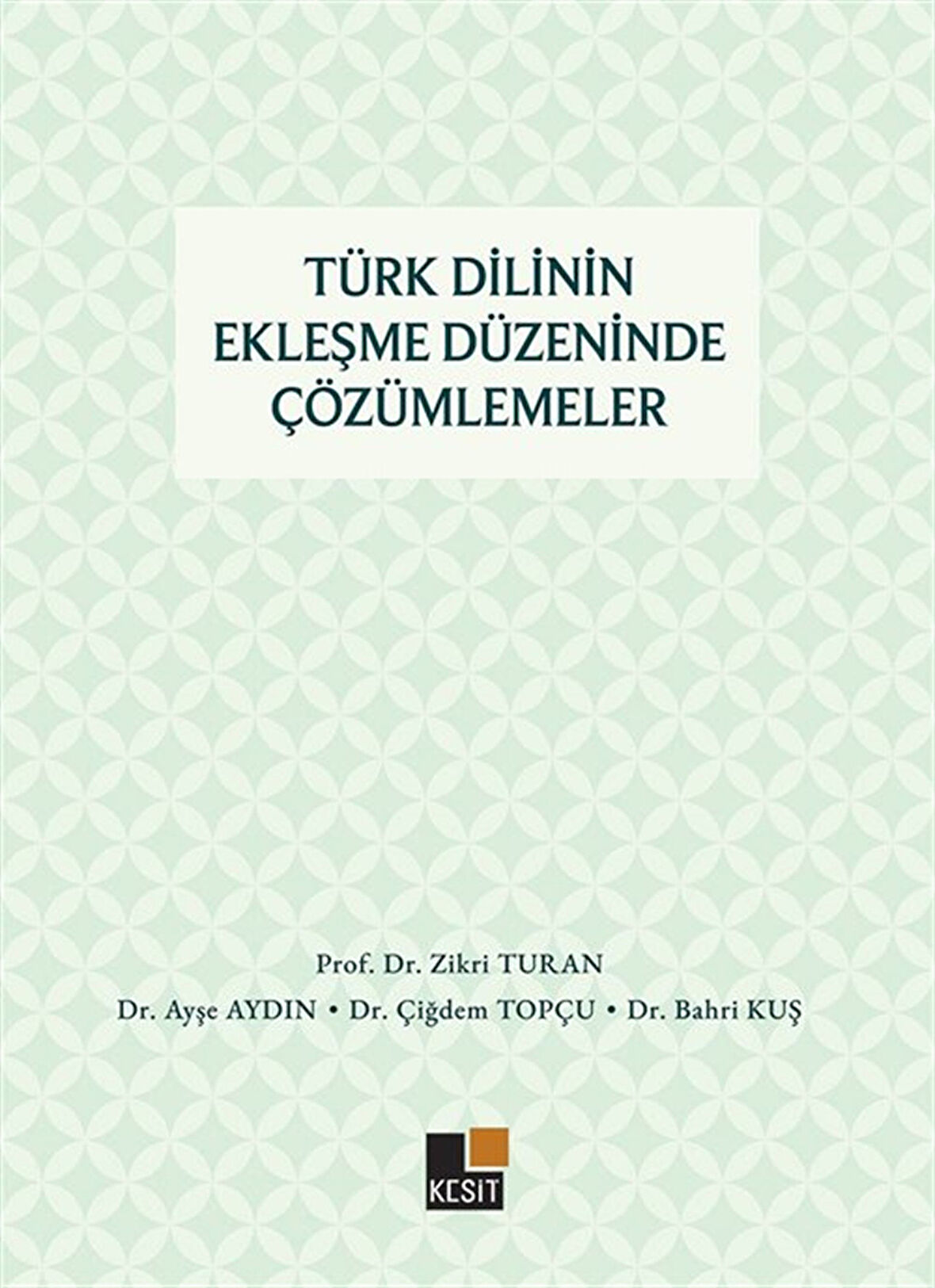 Türk Dilinin Ekleşme Düzeninde Çözümlemeler / Doç.Dr. Zikri Turan