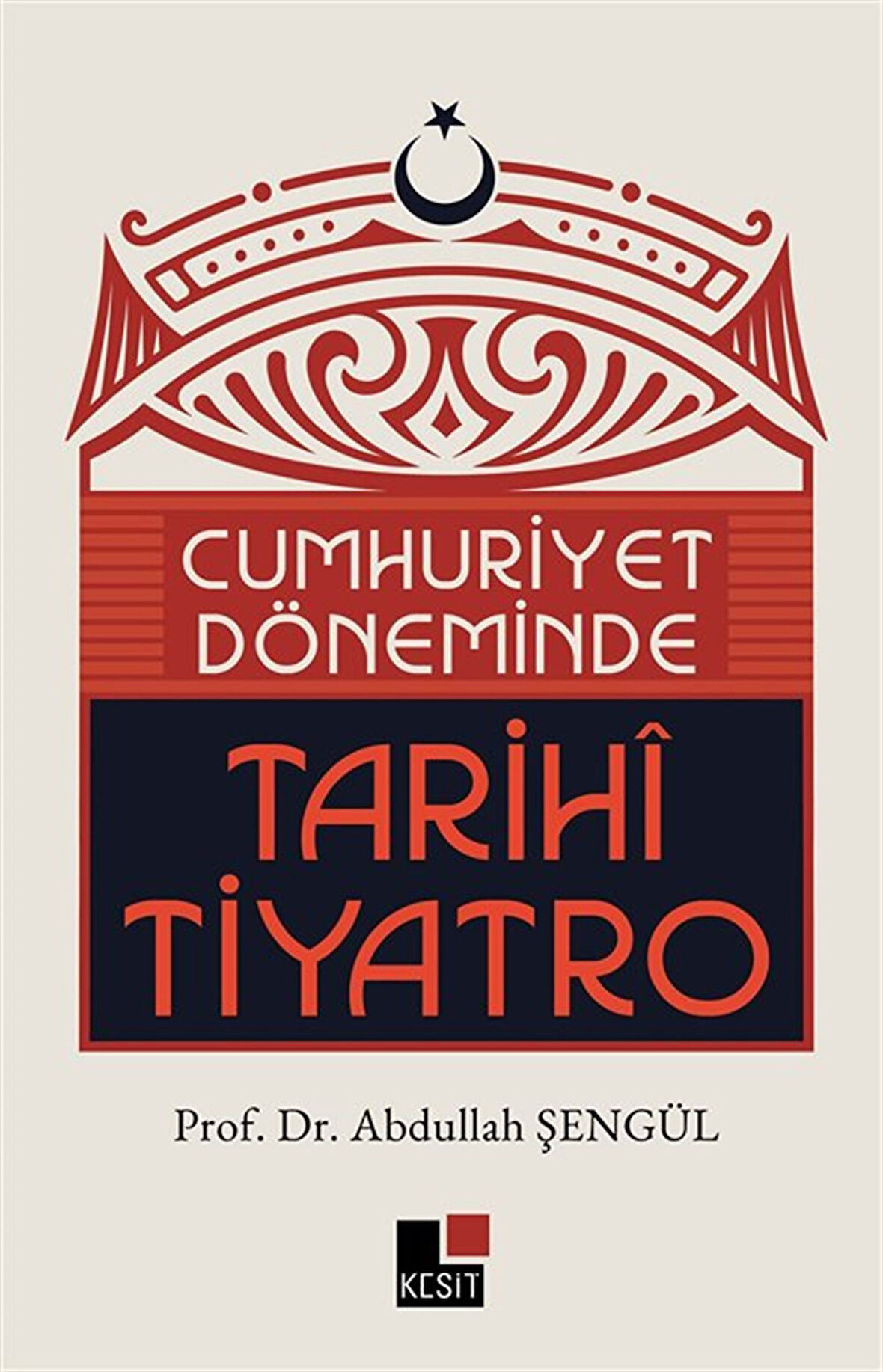 Cumhuriyet Döneminde Tarihi Tiyatro / Abdullah Şengül