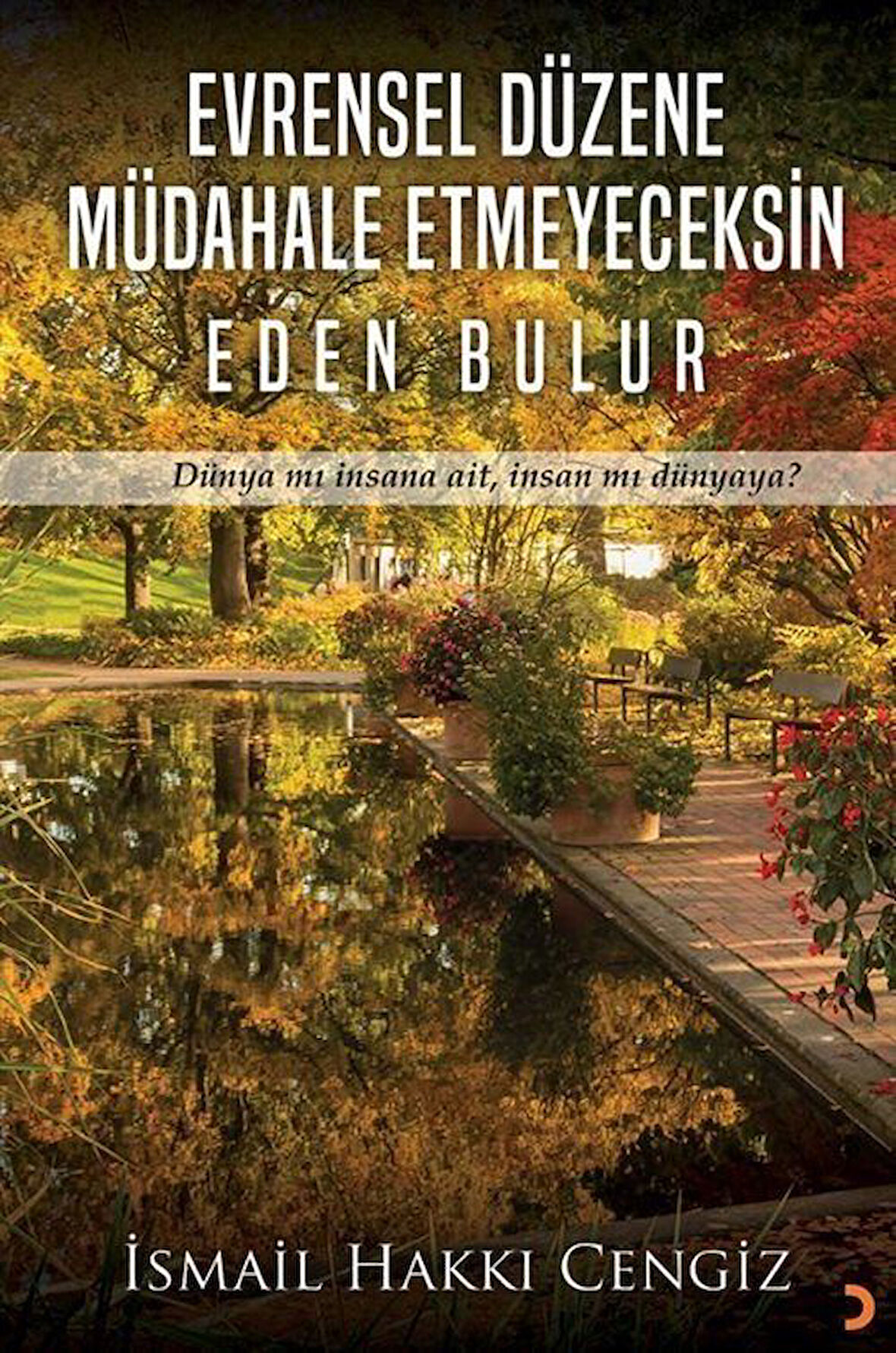 Evrensel Düzene Müdahale Etmeyeceksin Eden Bulur / İsmail Hakkı Cengiz