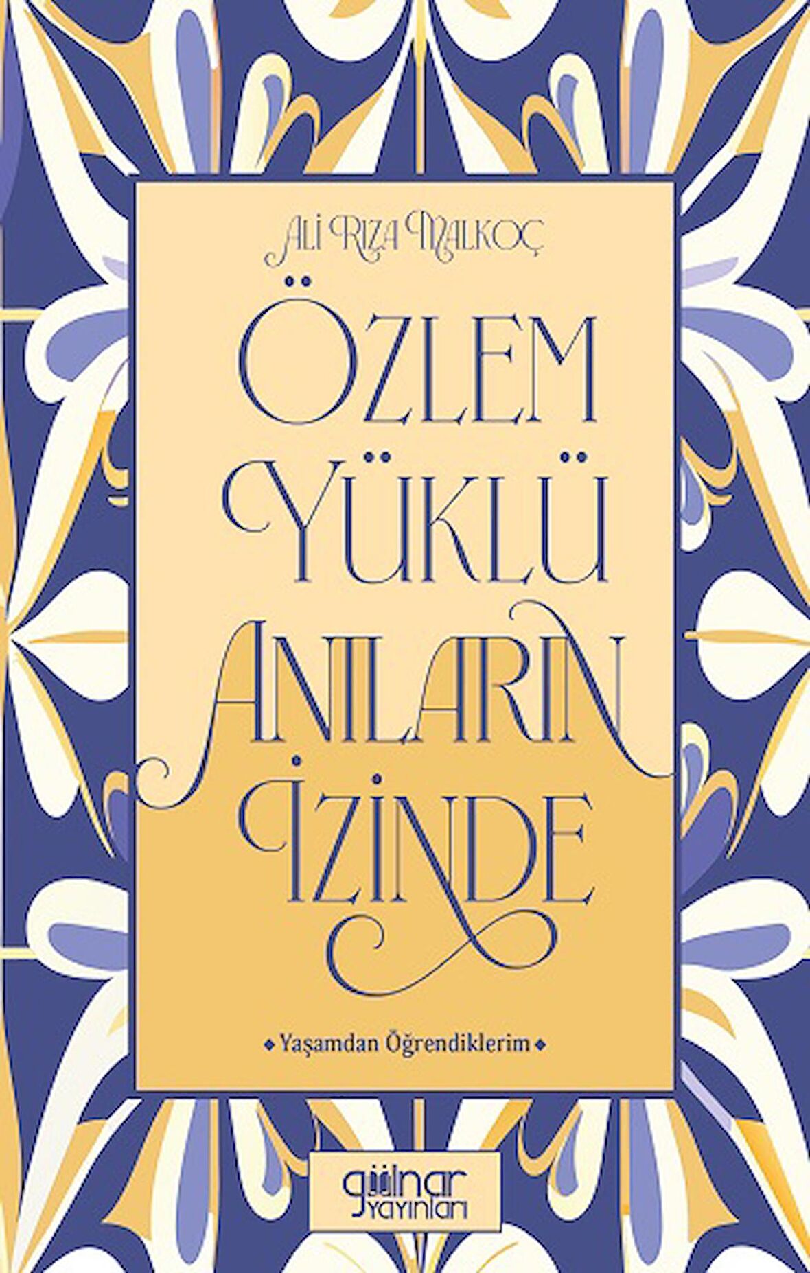 Özlem Yüklü Anıların İzinde –Yaşamdan Öğrendiklerim-