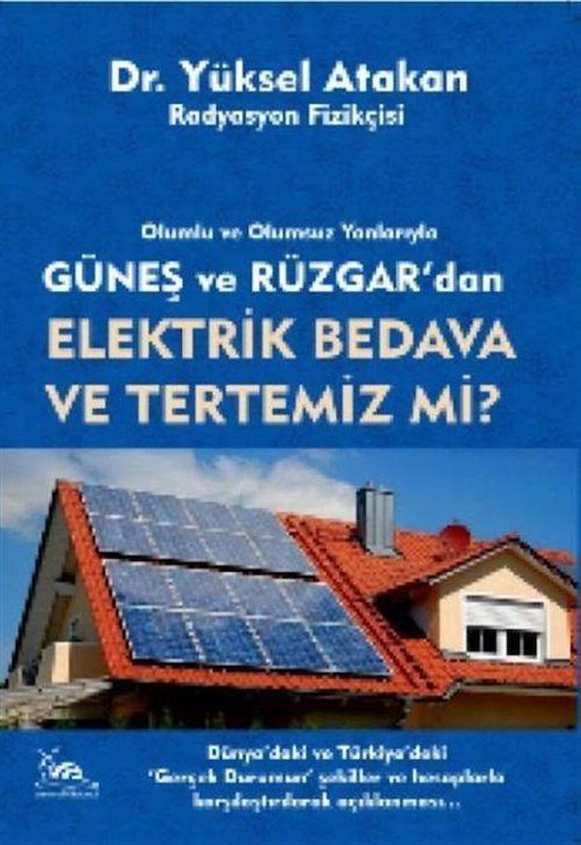 Güneş ve Rüzgardan Elektrik Bedava Ve Tertemiz Mi?