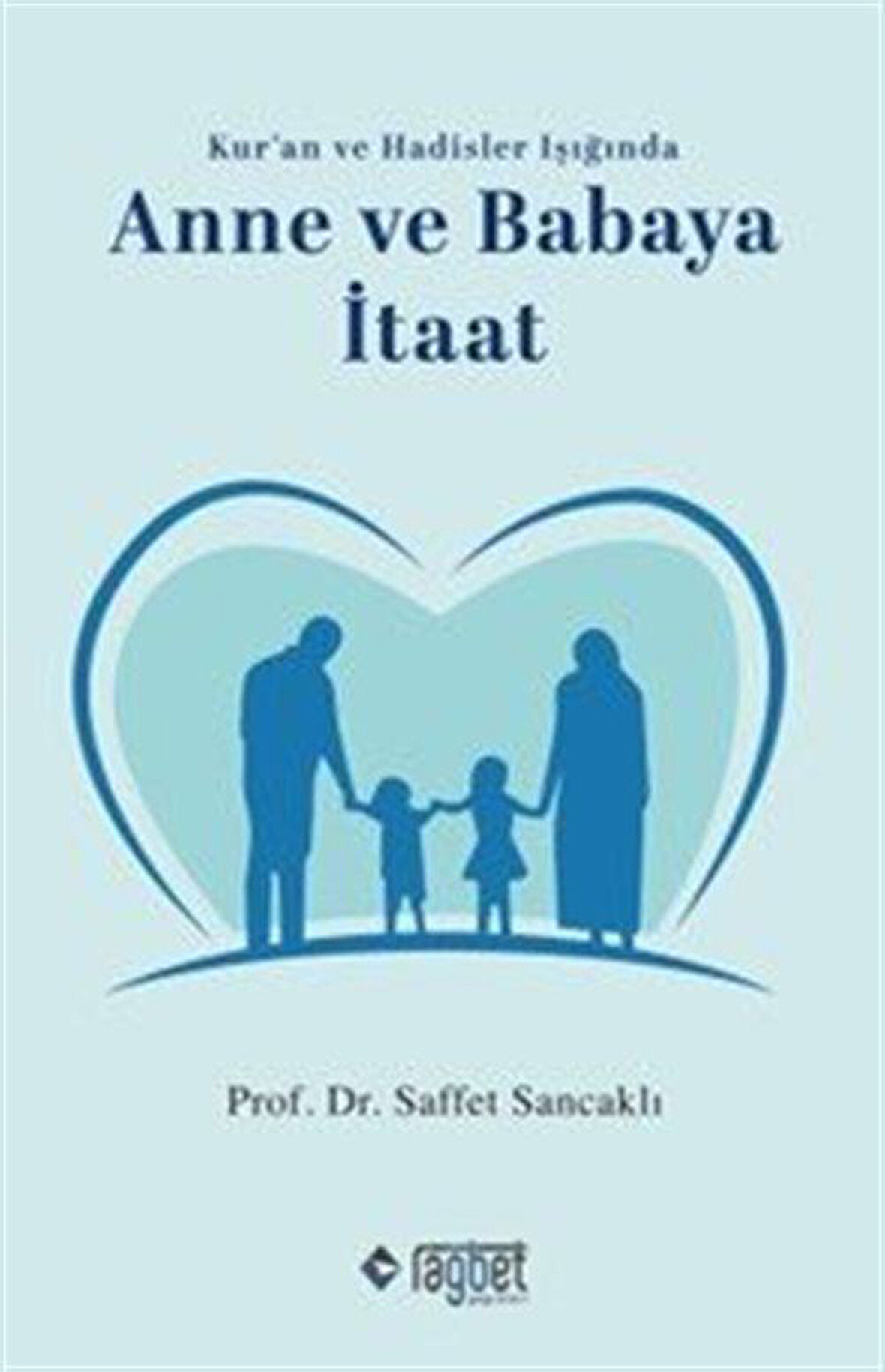 Anne ve Babaya İtaat / Prof. Dr. Saffet Sancaklı