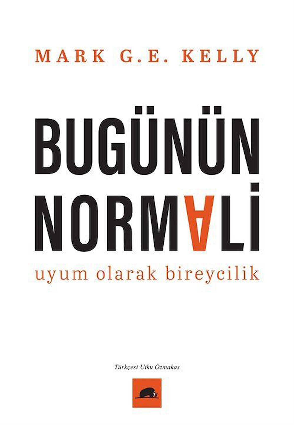 Bugünün Normali & Uyum Olarak Bireycilik / Mark G.E. Kelly