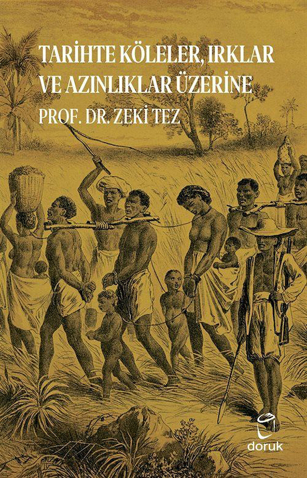 Tarihte Köleler, Irklar ve Azınlıklar Üzerine / Prof.Dr. Zeki Tez