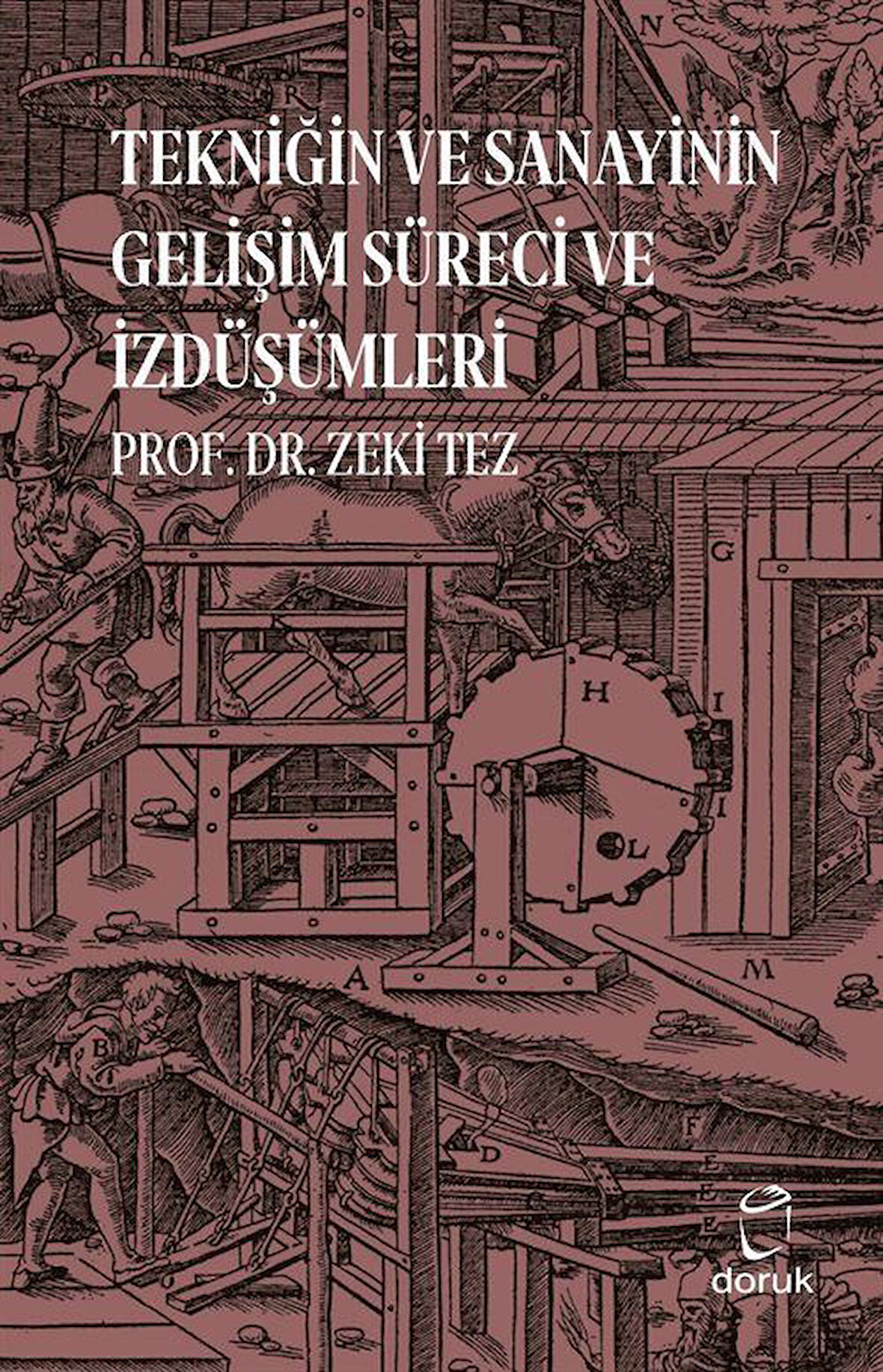 Tekniğin ve Sanayinin Gelişim Süreci ve İzdüşümleri / Prof.Dr. Zeki Tez
