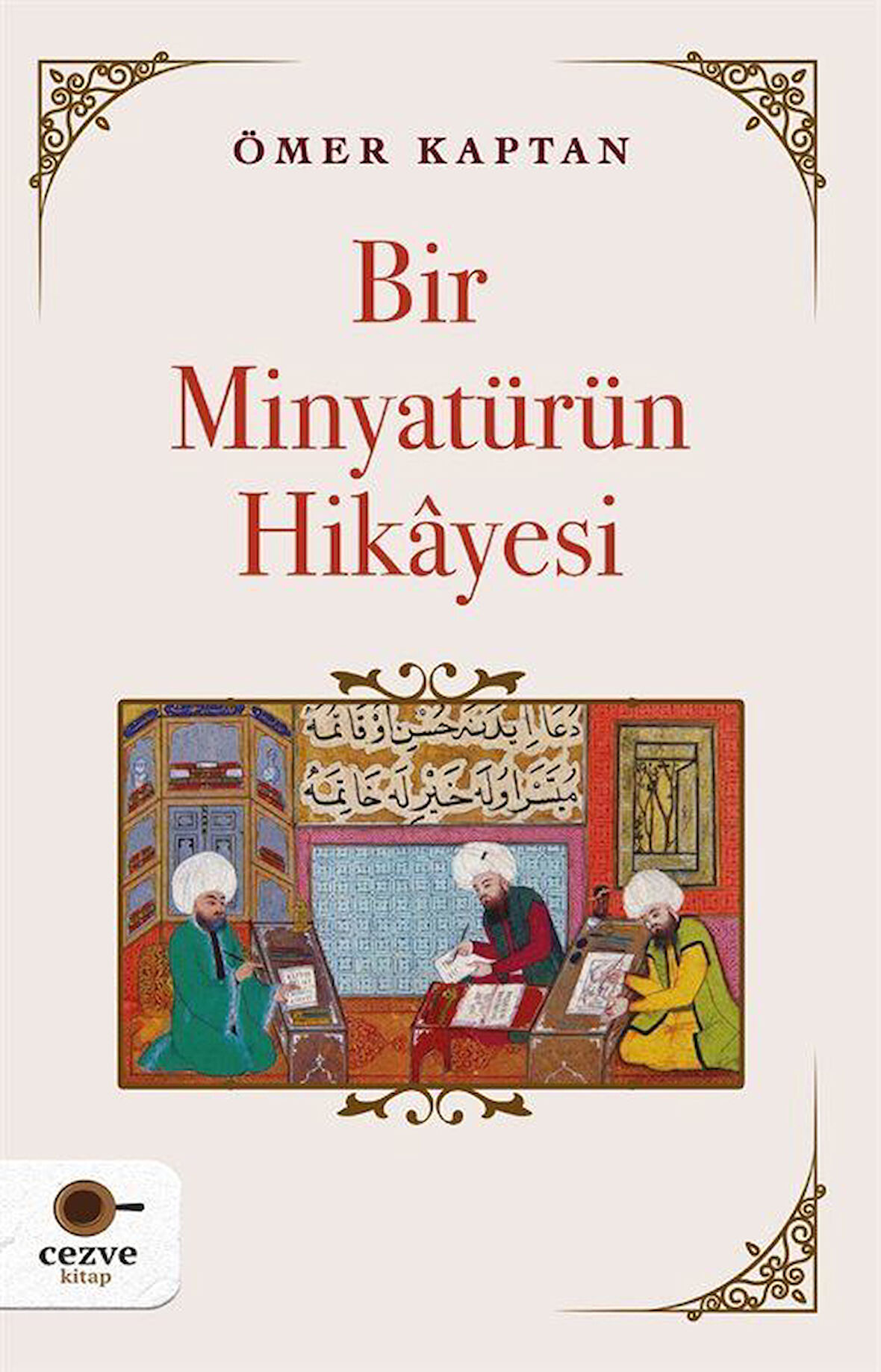 Bir Minyatürün Hikayesi / Ömer Kaptan