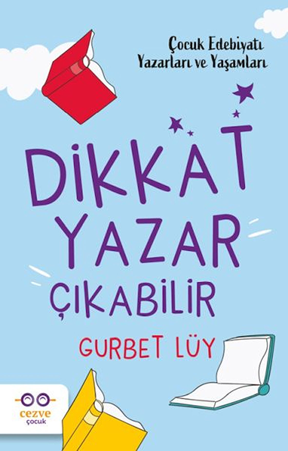 Kitap: Dikkat Yazar Çıkabilir – Çocuk Edebiyatı Yazarları ve Yaşamları