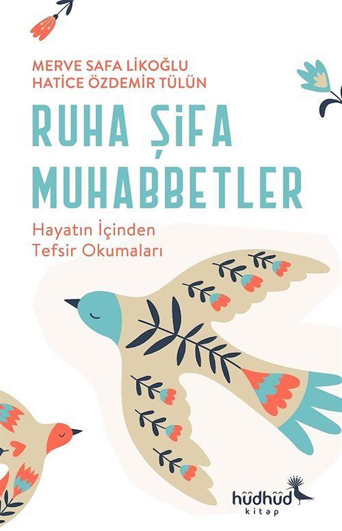 Ruha Şifa Muhabbetler & Hayatın İçinden Tefsir Okumaları / Hatice Özdemir Tülün