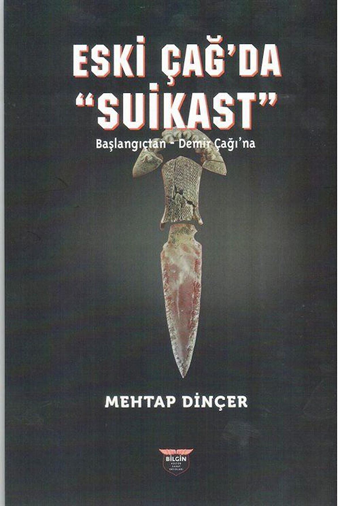 Eski Çağ'da Suikast & Başlangıçtan Demir Çağı'na / Mehtap Dinçer