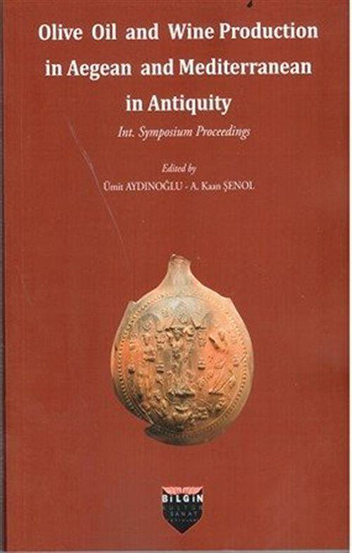Olive Oil and Wine Production in Aegean and Mediterranean in Antiquity / Ümit Aydınoğlu