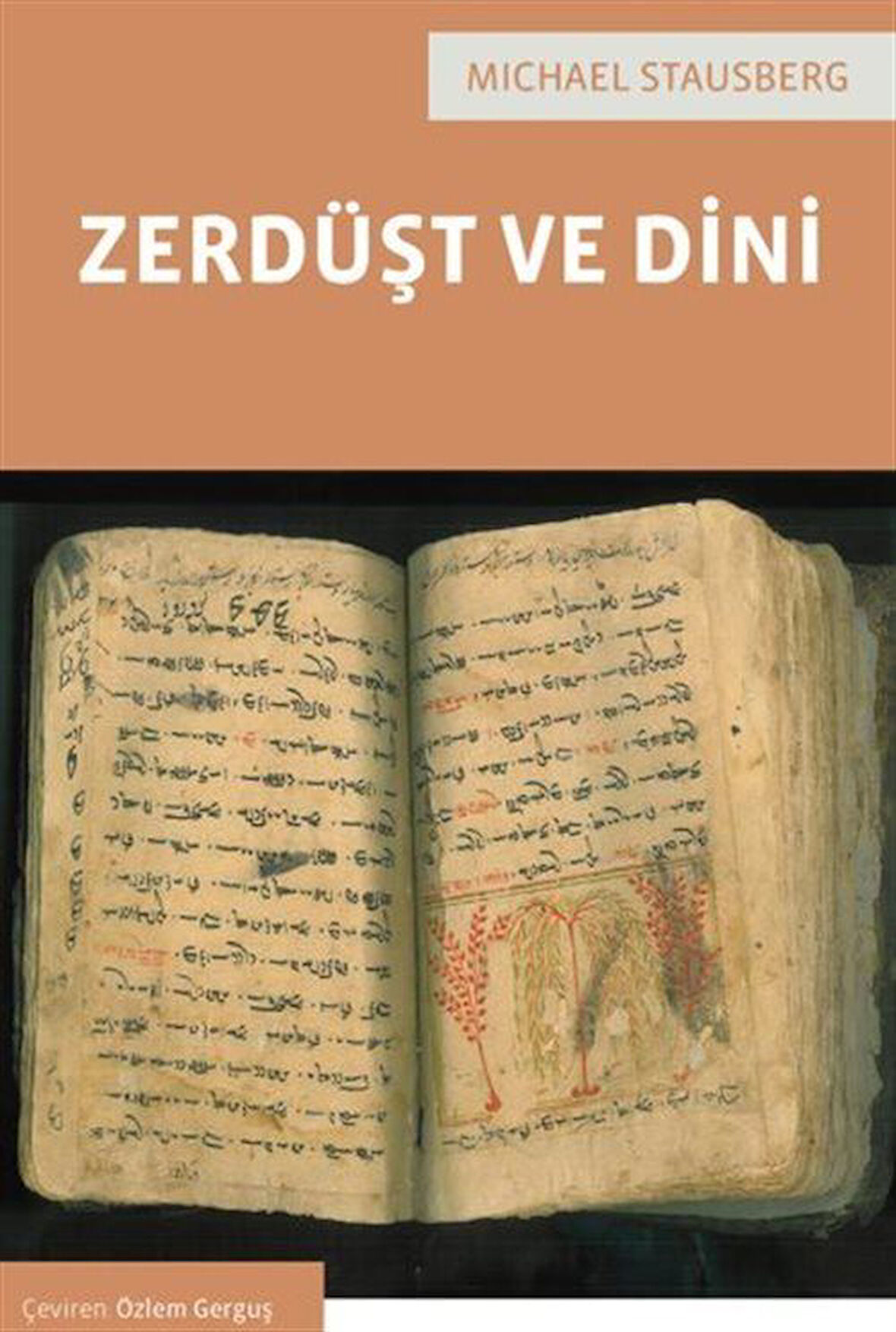 Zerdüşt ve Dini / Michael Stausberg