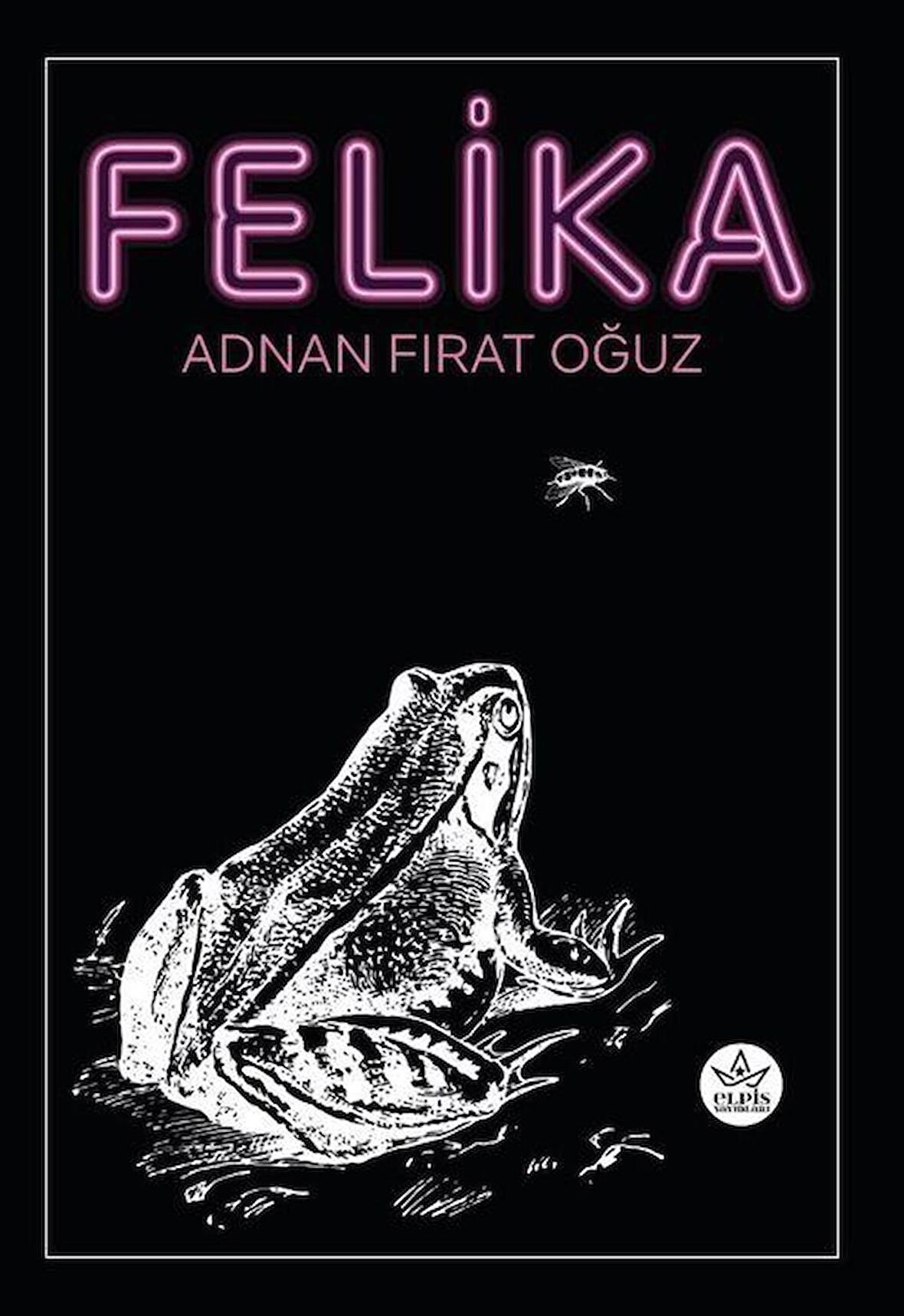 Felika / Adnan Fırat Oğuz