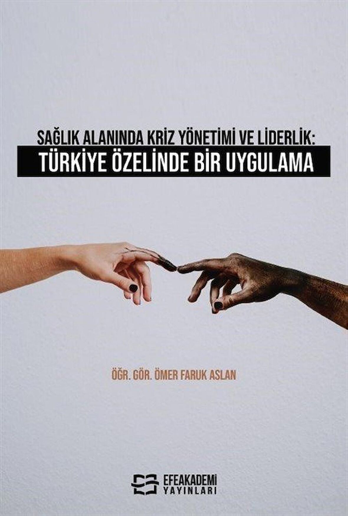 Sağlık Alanında Kriz Yönetimi ve Liderlik: Türkiye Özelinde Bir Uygulama