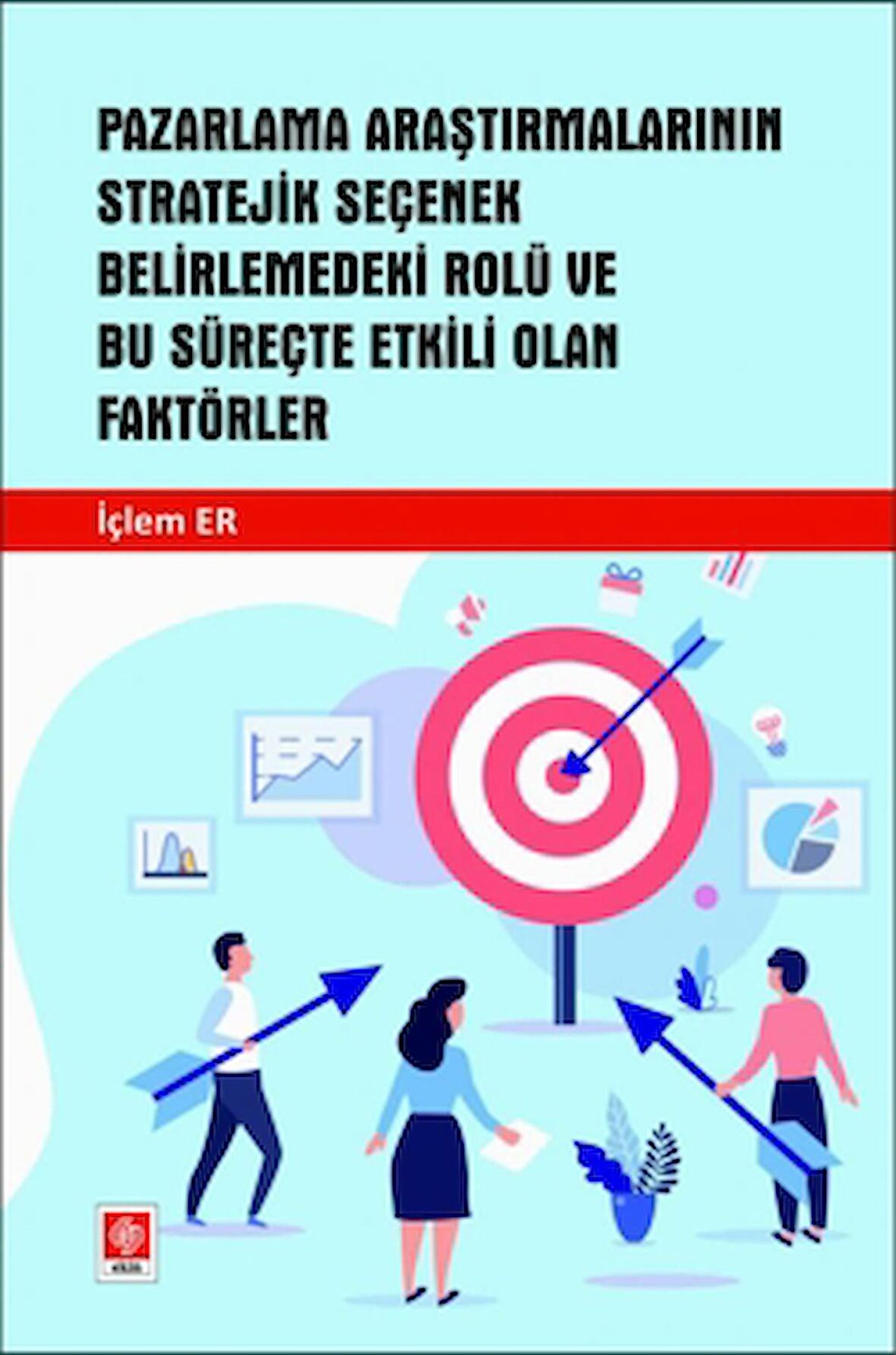Pazarlama Araştırmalarının Stratejik Seçenek Belirlemedeki Rolü ve Bu Süreçte Etkili Olan Faktörler