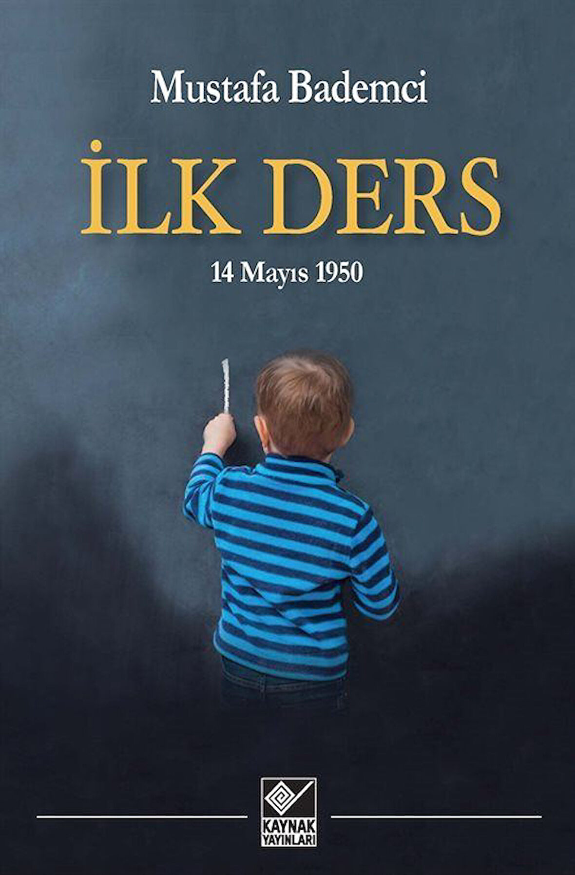 İlk Ders & 14 Mayıs 1950 / Mustafa Bademci