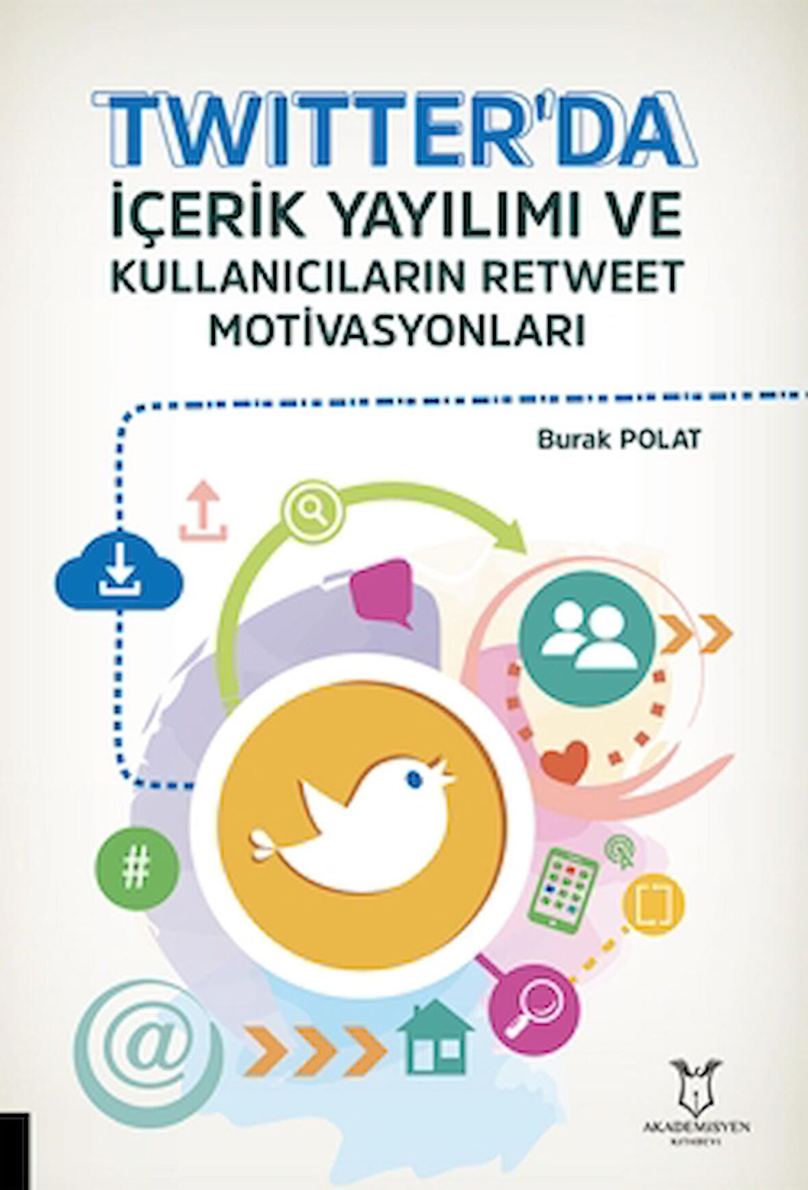 Twitter'da İçerik Yayılımı ve Kullanıcıların Retweet Motivasyonları