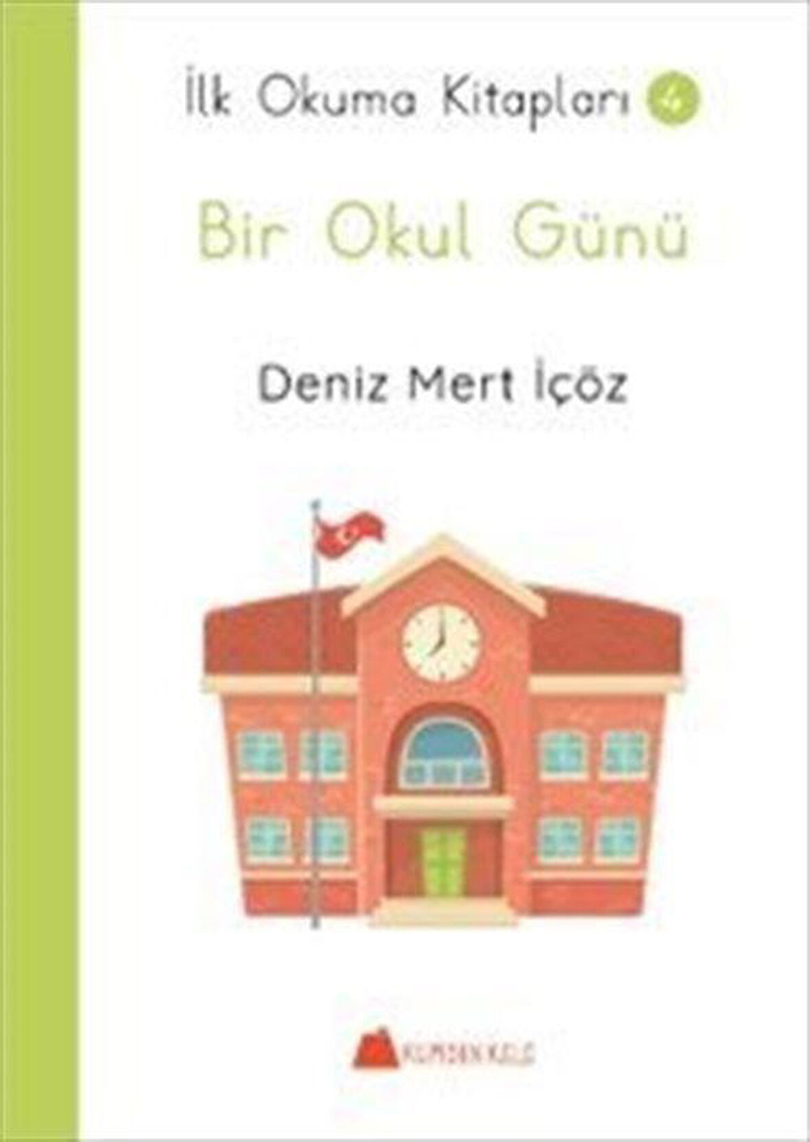 Bir Okul Günü / İlk Okuma Kitapları 4 / Deniz Mert İçöz