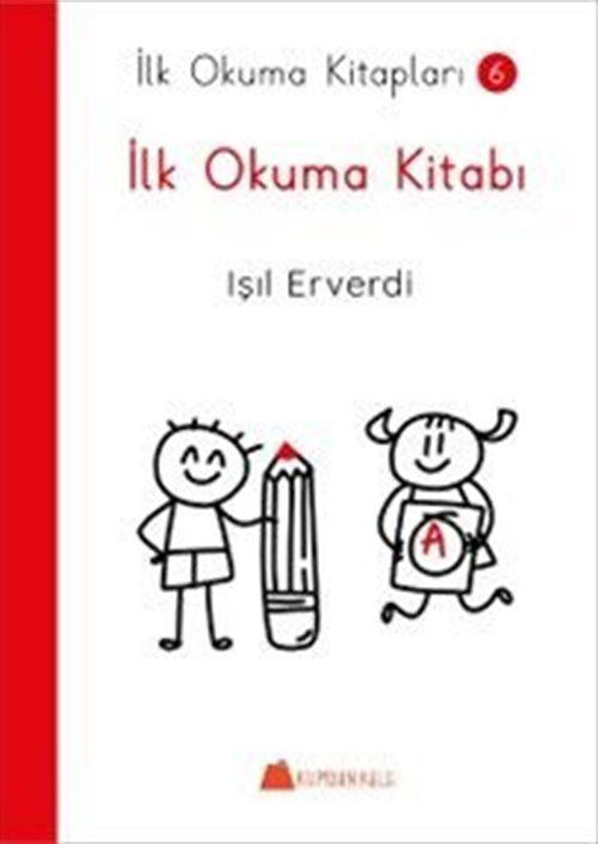 İlk Okuma Kitabı / İlk Okuma Kitapları 6 / Işıl Erverdi