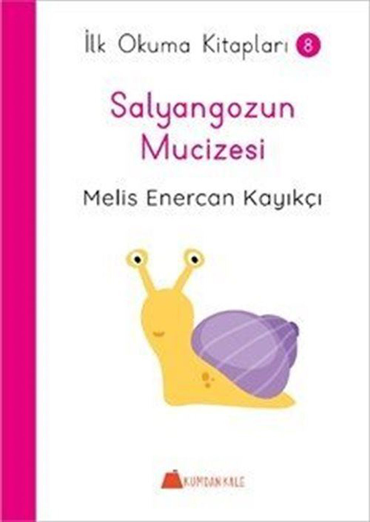 Salyangozun Mucizesi / İlk Okuma Kitapları 8 / Melis Enercan Kayıkçı