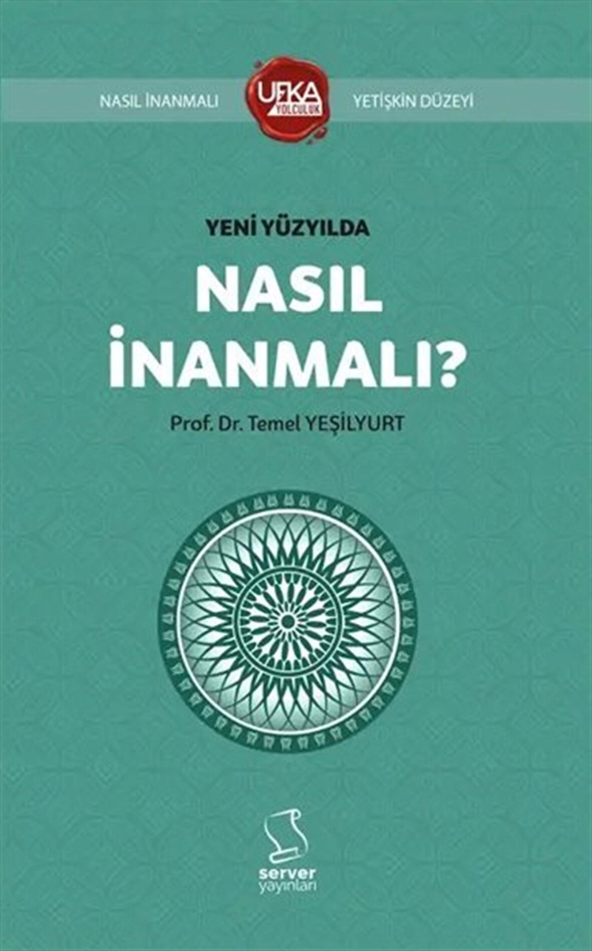 Yeni Yüzyılda Nasıl İnanmalı - Kısaltılmış (UY13 Yetişkin Düzeyi) / Temel Yeşilyurt