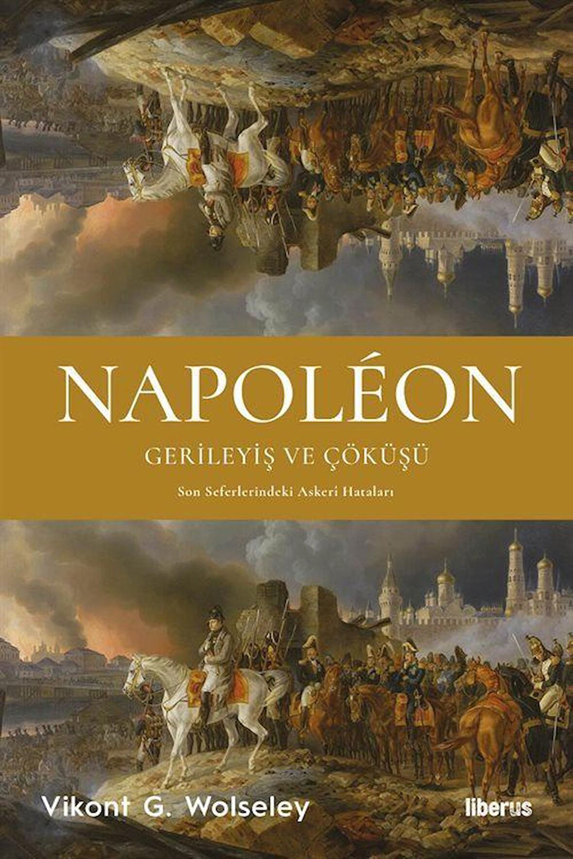 Napoleon - Gerileyiş ve Çöküşü - Son Seferlerindeki Askerî Hataları