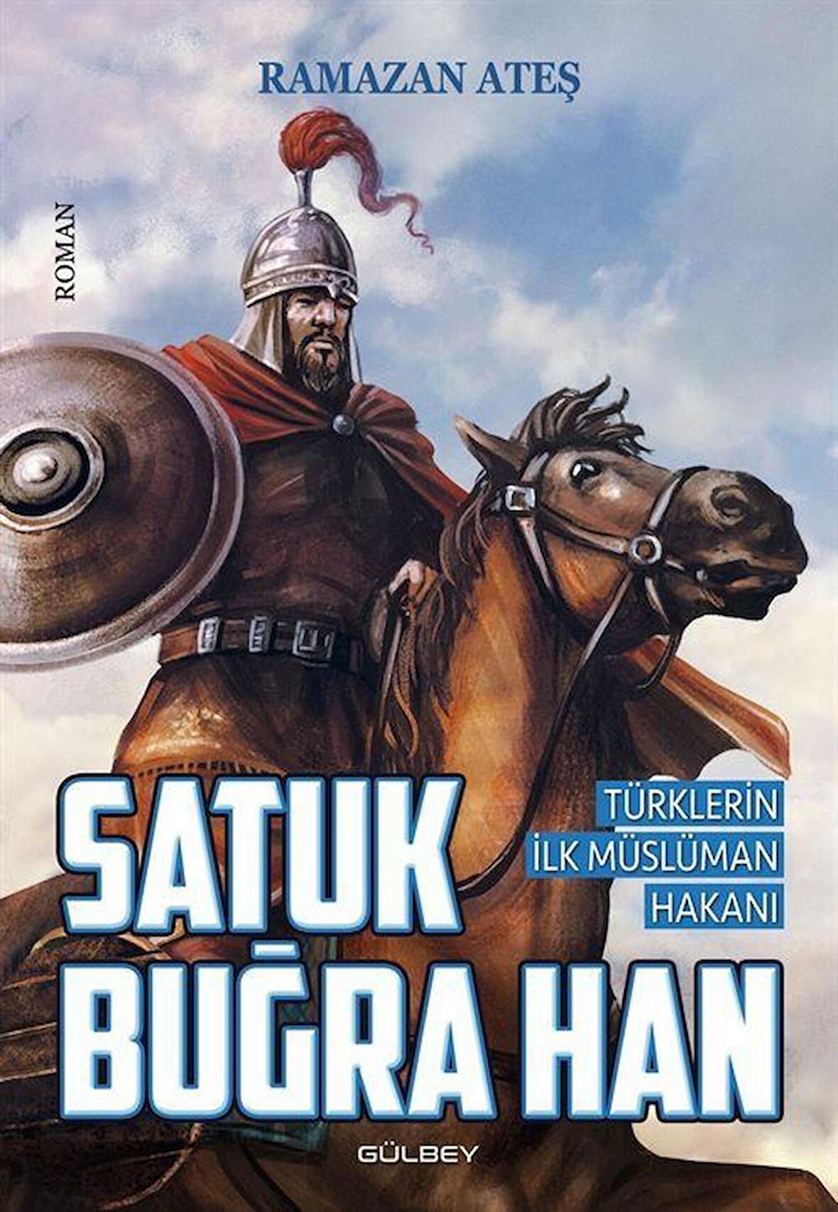 Satuk Buğra Han & Türklerin İlk Müslüman Hakanı / Ramazan Ateş